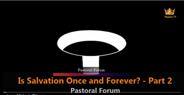 Pastoral Forum: Once Saved Forever Saved -Part 2